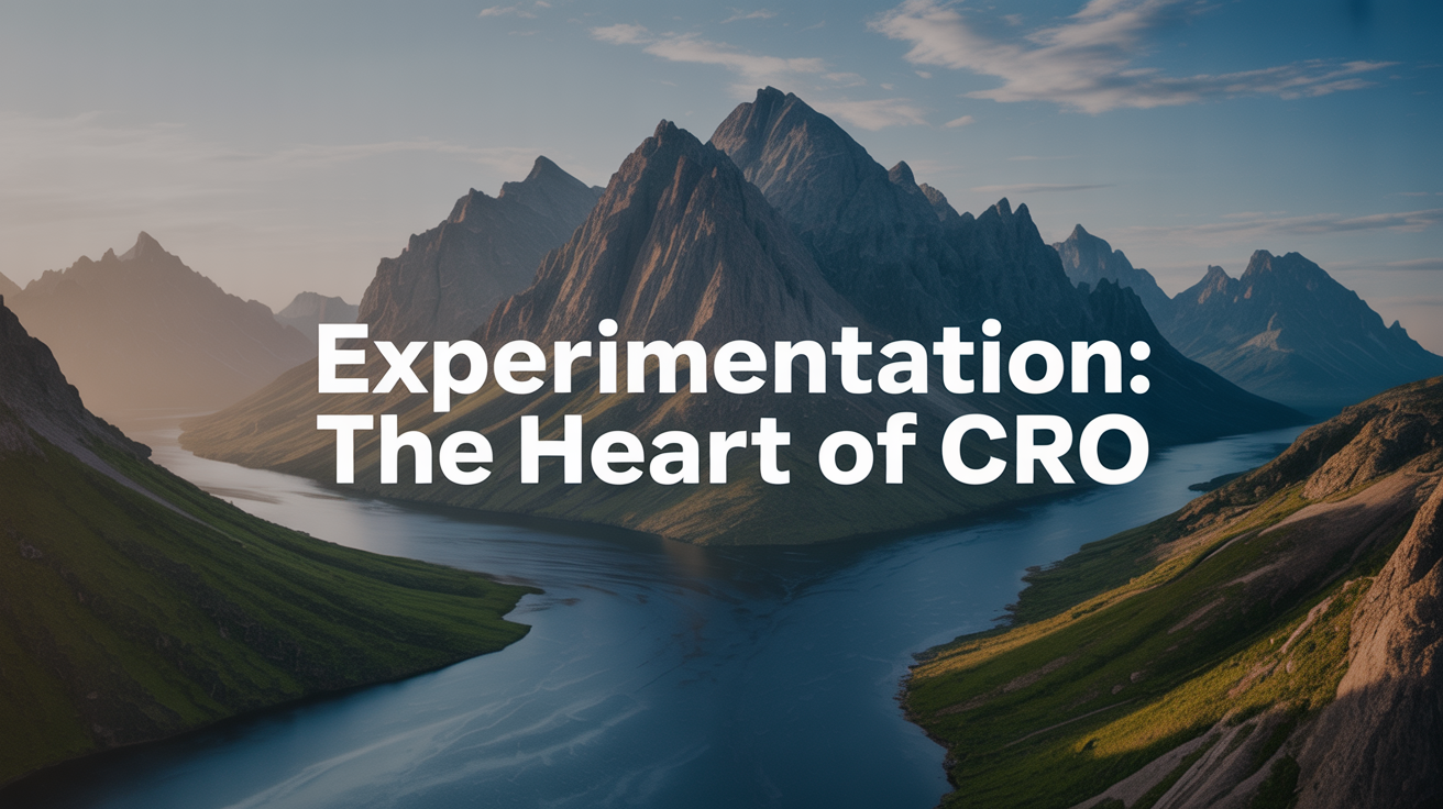 Experimentation: The Heart of CRO